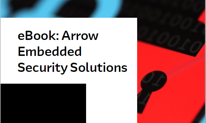 Arrow Electronics publishes Embedded Security Solutions eBook